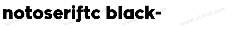 notoseriftc black字体转换